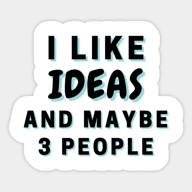 I Like Ideas And Maybe 3 People Sticker by Word Minimalism